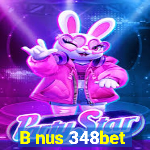 B nus 348bet